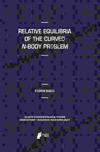 Relative Equilibria Of The Curved N Body Problem (Atlantis Studies In Dynamical Systems 1)