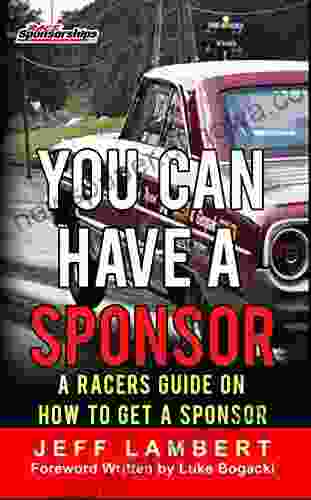 You Can Have A Sponsor: A Racers Guide On How To Get A Sponsor