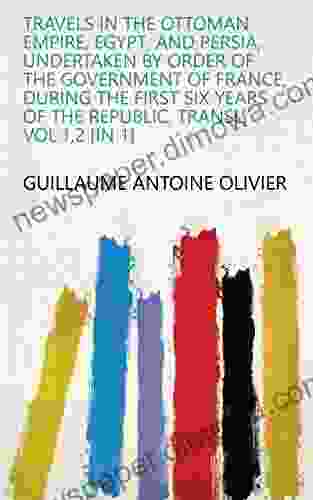 Travels In The Ottoman Empire Egypt And Persia Undertaken By Order Of The Government Of France During The First Six Years Of The Republic Transl Vol 1 2 In 1