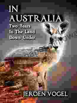 In Australia: Two Years In The Land Down Under