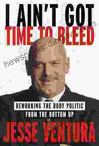 I Ain T Got Time To Bleed: Reworking The Body Politic From The Bottom Up
