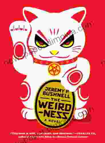 The Weirdness: A Novel Jeremy P Bushnell