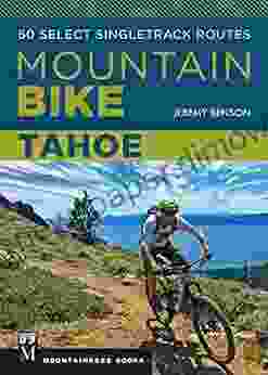 Mountain Bike: Tahoe: 50 Select Singletrack Routes