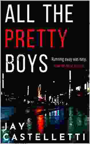 All The Pretty Boys Jay Castelletti