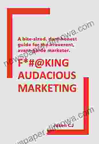 F*# KING AUDACIOUS MARKETING: A Bite Sized Darn Honest Guide For The Irreverent Avant Garde Marketer (SYL+JAS BUREAU BRAND COMMUNICATION 4)