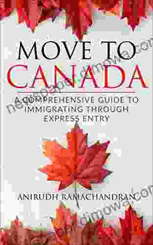 Move To Canada: A Comprehensive Guide To Immigrating Through Express Entry