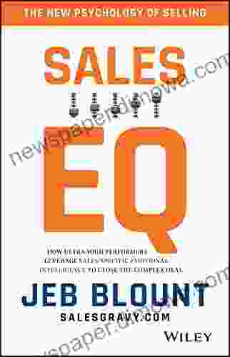 Sales EQ: How Ultra High Performers Leverage Sales Specific Emotional Intelligence To Close The Complex Deal