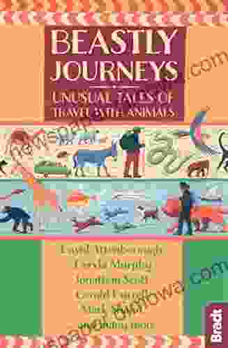 Beastly Journeys: Unusual Tales Of Travel With Animals (Bradt Travel Guides (Travel Literature))