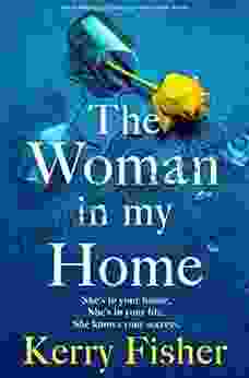 The Woman In My Home: An Absolutely Gripping Page Turner With A Twist