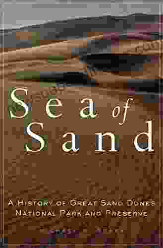 Sea of Sand: A History of Great Sand Dunes National Park and Preserve (Public Lands History 2)