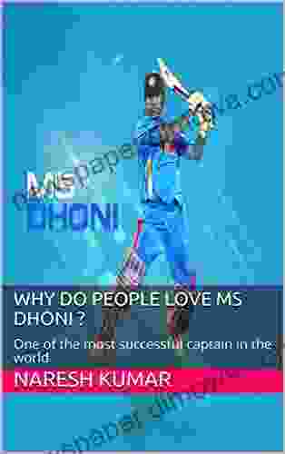 Why Do People Love MS Dhoni ?: One Of The Most Successful Captain In The World