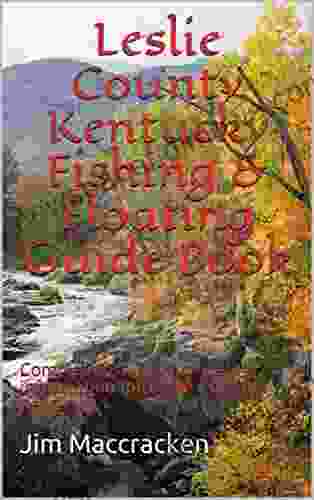 Leslie County Kentucky Fishing Floating Guide : Complete Fishing And Floating Information For Leslie County Kentucky (Kentucky Fishing Floating Guide 17)