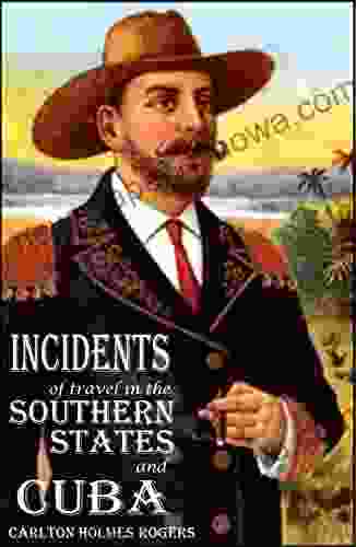 Incidents Of Travel In The Southern States And Cuba 1856 (Expanded Annotated)