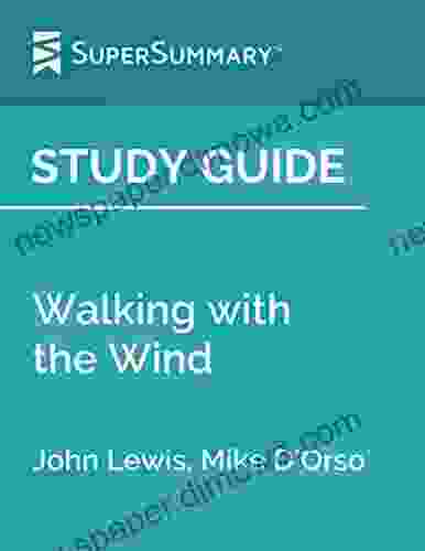 Study Guide: Walking With The Wind By John Lewis Mike D Orso (SuperSummary)