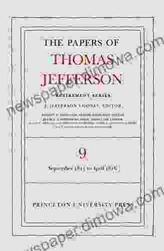 The Papers of Thomas Jefferson Retirement Volume 9: 1 September 1815 to 30 April 1816 (Papers of Thomas Jefferson: Retirement Series)