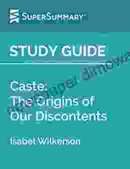 Study Guide: Caste: The Origins Of Our Discontents By Isabel Wilkerson (SuperSummary)