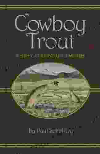 Cowboy Trout: Western Fly Fishing As If It Matters