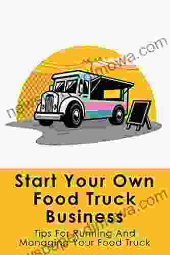 Start Your Own Food Truck Business: Tips For Running And Managing Your Food Truck: Market Analysis For Food Truck Business Plan