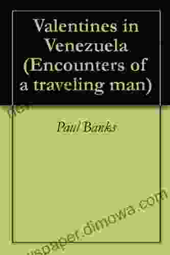 Valentines In Venezuela (Encounters Of A Traveling Man 5)