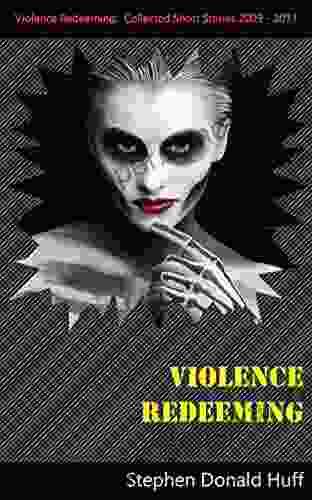 Violence Redeeming: Collected Short Stories 2009 2024