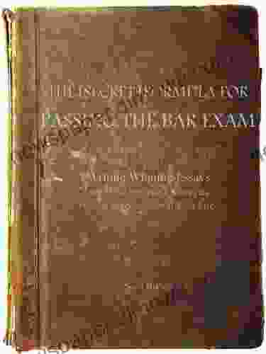 The (Secret) Formula For Passing The Bar Exam: Writing Winning Essays And Other Successful Strategies For The Biggest Exam Of Your Life